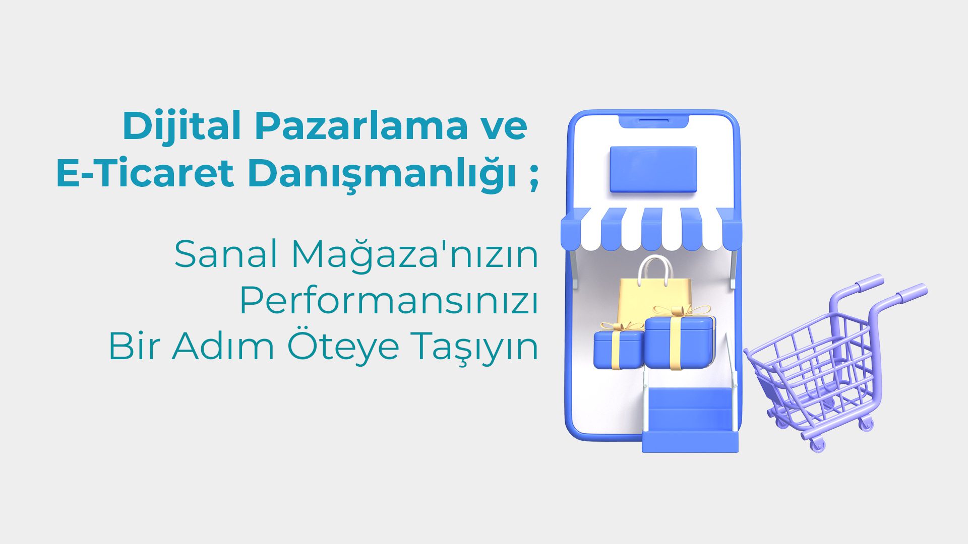 Dijital Pazarlama ve E Ticaret Danismanligi ile Sanal Magazanizin Performansinizi Artirin