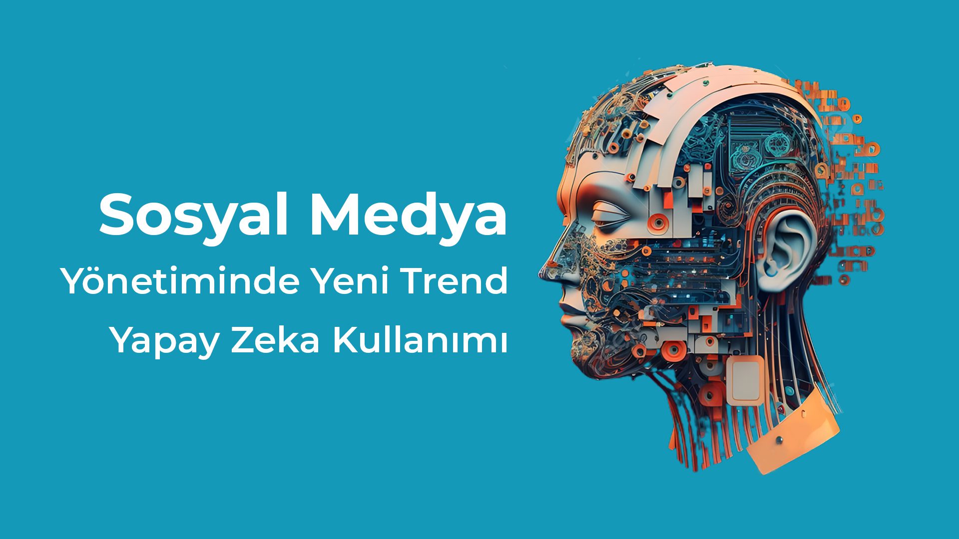 Sosyal Medya Yonetiminde Yeni Trend Yapay Zeka Kullanimi