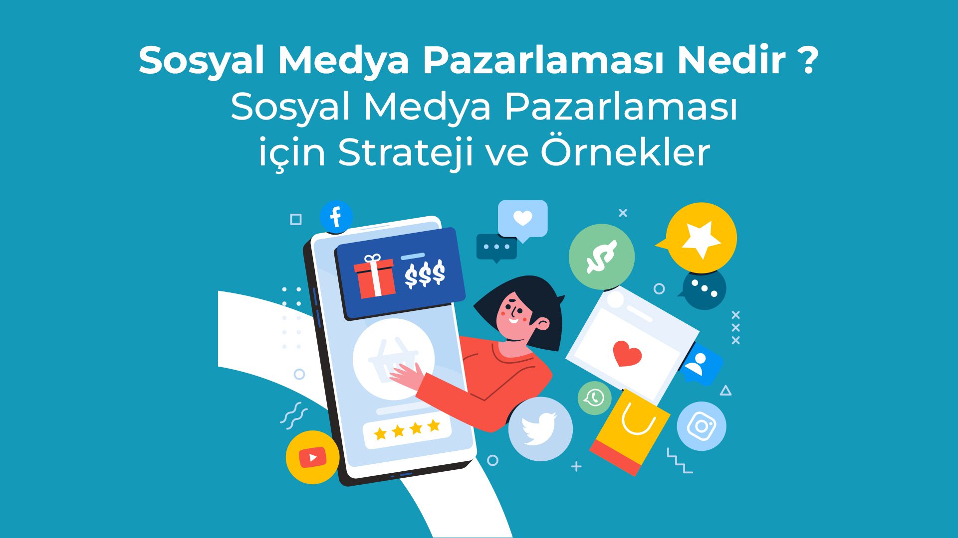 Sosyal Medya Pazarlamasi Nedir Sosyal Medya Pazarlamasi icin Strateji ve Ornekler