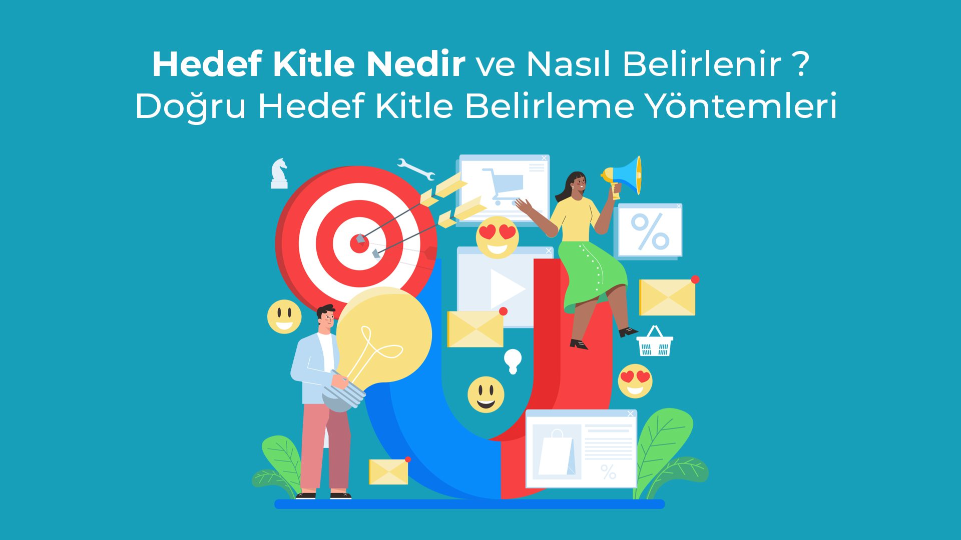 Hedef Kitle Nedir ve Nasil Belirlenir Reklamlar icin Dogru Hedef Kitle Belirleme Yontemleri